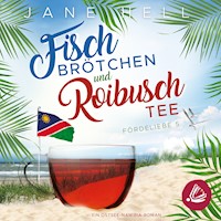Fischbrötchen und Roibuschtee: Ein Ostsee-Namibia-Roman | Fördeliebe 5 - Jane Hell - Hörbuch
