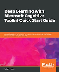 Deep Learning with Microsoft Cognitive Toolkit Quick Start Guide - Willem Meints - E-Book