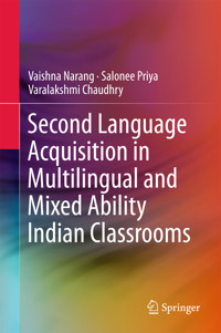 Second Language Acquisition in Multilingual and Mixed Ability Indian Classrooms - Vaishna Narang - E-Book