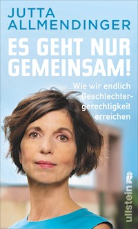 Es geht nur gemeinsam! - Jutta Allmendinger - E-Book