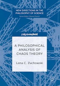 A Philosophical Analysis of Chaos Theory - Lena C. Zuchowski - E-Book