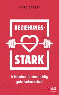 Beziehungsstark - Marc Bareth - E-Book