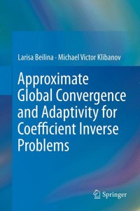 Approximate Global Convergence and Adaptivity for Coefficient Inverse Problems - Larisa Beilina - E-Book