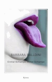 Einmal Schlampe, immer Schlampe - Barbara Balldini - E-Book