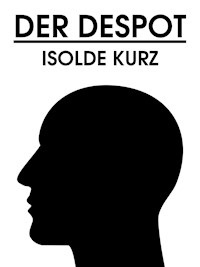 Der Despot - Isolde Kurz - E-Book
