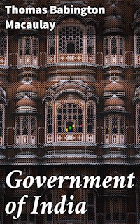 Government of India - Thomas Babington Macaulay - E-Book