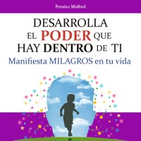 Desarrolla el poder que hay dentro de ti - Prentice Mulford - Hörbuch