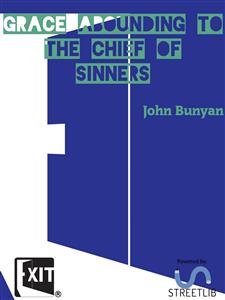 Grace Abounding to the Chief of Sinners - Bunyan John - E-Book
