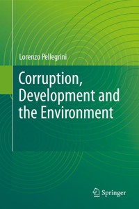 Corruption, Development and the Environment - Lorenzo Pellegrini - E-Book