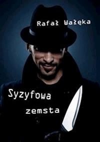 Syzyfowa zemsta - Rafał Wałęka - E-Book