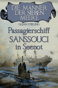 Die Männer der sieben Meere: Passagierschiff SANSSOUCI in Seenot - Glenn Stirling - E-Book