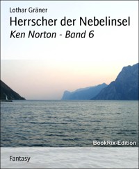 Herrscher der Nebelinsel - Lothar Gräner - E-Book