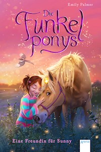 Die Funkelponys (1). Eine Freundin für Sunny - Emily Palmer - E-Book