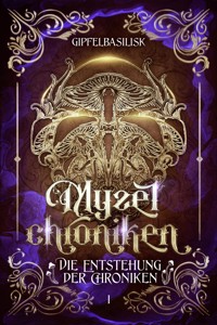 Die Myzelchroniken: Die Entstehung der Chroniken - J. Gipfelbasilisk - E-Book