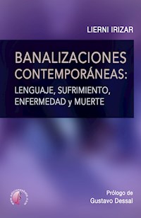 Banalizaciones contemporáneas: lenguaje, sufrimiento, enfermedad y muerte - Lierni Irizar - E-Book