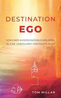 Destination Ego - Tom Millar - E-Book