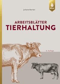 Arbeitsblätter Tierhaltung - Juliane Barten - E-Book