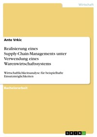 Realisierung eines Supply-Chain-Managements unter Verwendung eines Warenwirtschaftssystems - Ante Vrkic - E-Book