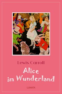 Alice im Wunderland - Lewis Carroll - E-Book