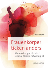 Frauenkörper ticken anders - Miriam Funk - E-Book