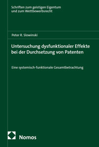 Untersuchung dysfunktionaler Effekte bei der Durchsetzung von Patenten - Peter R. Slowinski - E-Book