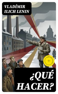 ¿Qué hacer? - Vladimir Ilich Lenin - E-Book