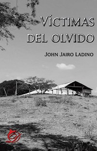 Víctimas del olvido - John Jairo Ladino - E-Book