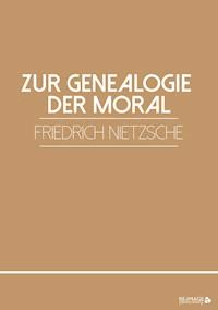 Zur Genealogie der Moral - Friedrich Nietzsche - E-Book