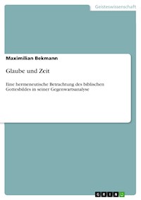 Glaube und Zeit - Maximilian Bekmann - E-Book