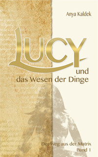 Lucy und das Wesen der Dinge - Anya Kaldek - E-Book