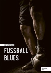 Fußball Blues - Günther Ortmann - E-Book