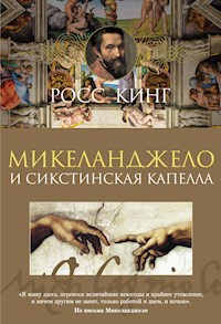 Микеланджело и Сикстинская капелла - Ross King - E-Book