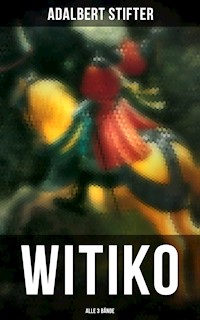 WITIKO (Alle 3 Bände) - Adalbert  Stifter - E-Book