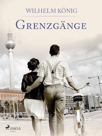 Grenzgänge - Wilhelm König - E-Book