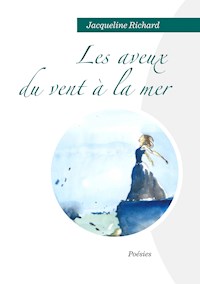 LES AVEUX DU VENT À LA MER - Jacqueline Richard - E-Book