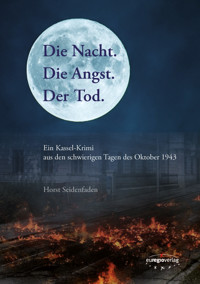 Die Nacht. Die Angst. Der Tod. - Horst Seidenfaden - E-Book