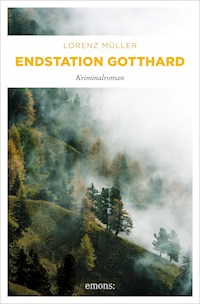 Endstation Gotthard - Lorenz Müller - E-Book