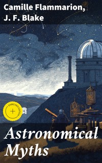 Astronomical Myths - Camille Flammarion - E-Book