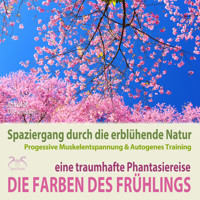 Die Farben des Frühlings - Spaziergang durch die erblühende Natur, eine traumhafte Phantasiereise mit der P&A Methode - 30 Minuten Traumreise mit Naturklängen und Entspannungsmusik 432 Hz (Ungekürzt) - Torsten Abrolat - Hörbuch
