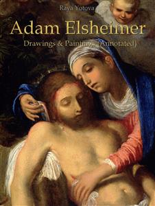 Adam Elsheimer: Drawings & Paintings (Annotated) - Raya Yotova - E-Book