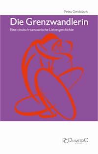 Die Grenzwandlerin - Petra Geisbüsch - E-Book