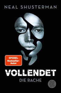 Vollendet – Die Rache - Neal Shusterman - E-Book
