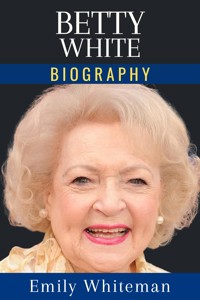Betty White Biography - Emily Whiteman - E-Book