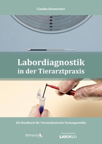 Labordiagnostik in der Tierarztpraxis - Claudia Baumeister - E-Book