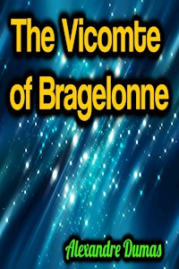 The Vicomte of Bragelonne - Dumas Alexandre - E-Book