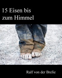 15 Eisen bis zum Himmel - Ralf von der Brelie - E-Book