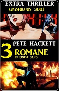 Extra Thriller Großband 3001-  3 Romane in einem Band - Pete Hackett - E-Book