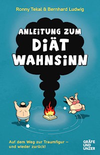 Anleitung zum Diätwahnsinn - Prof. Dr. Bernhard Ludwig - E-Book