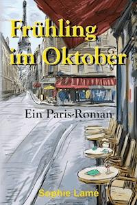 Frühling im Oktober - Sophie Lamé - E-Book