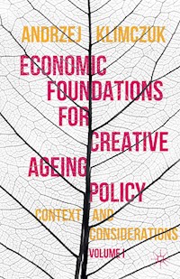 Economic Foundations for Creative Ageing Policy - Andrzej Klimczuk - E-Book